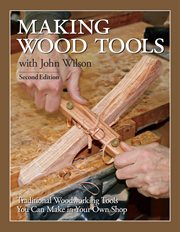 Making wood tools: traditional woodworking tools you can make in you own shop cover image