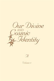 Our divine and cosmic identity, volume 4 cover image