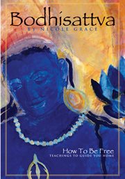 Bodhisattva: how to be free : teachings to guide you home cover image