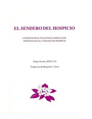 El sendero del hospicio: consejos practicos para familias de personas en el cuidado de hospicio cover image