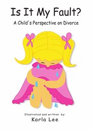 Is it my fault?: a companion book for children of divorce cover image