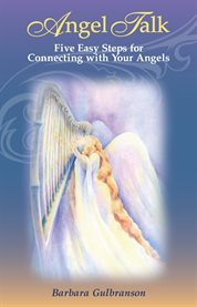 Angel talk. Five Easy Steps for Connecting with Your Angels cover image