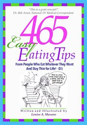 465 easy eating tips. From People Who Eat Whatever They Want and Stay Thin for Life cover image