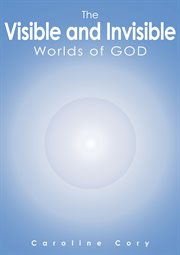 The visible and invisible worlds of god cover image