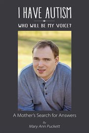 I have autism, who will be my voice?. A Mother's Search for Answers cover image