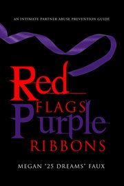 Red flags purple ribbons. An Intimate Partner Abuse Prevention Guide cover image
