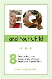 EQ and your child: 8 proven skills to increase your chld's emotional intelligence cover image