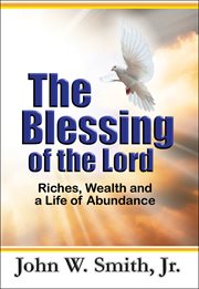 The blessing of the lord. Riches, Wealth and a Life of Abundance cover image