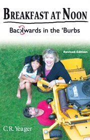 Breakfast at noon: backwards in the 'burbs cover image