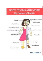 Body idioms and more: for learners of English cover image