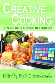 Creative cooking. In Your Kitchen and In Your Biz cover image