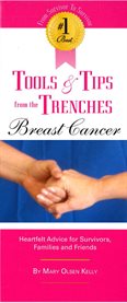 The #1 best tools & tips from the trenches of breast cancer. Heartfelt Advice for Survivors, Families and Friends cover image