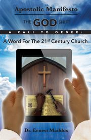 Apostolic manifesto. The GOD Shift -A Word for the 21st Century Church cover image