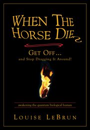 When the Horse Dies When the Horse Dies