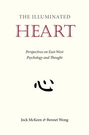 The illuminated heart: perspectives on East-West psychology and thought cover image