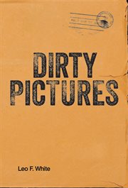 Dirty pictures: paintings and drawings : Martha Boyden [and others] cover image