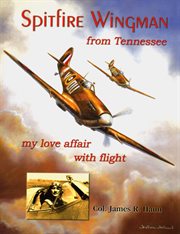Spitfire wingman from Tennessee: my love affair with flight cover image