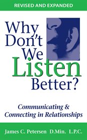 Why don't we listen better?: communicating & connecting in relationships cover image