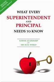 What every superintendent and principal needs to know: school leadership for the real world cover image