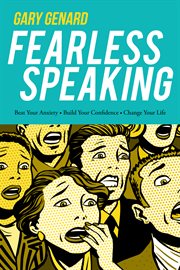 Fearless speaking: beat your anxiety, build your confidence, change your life cover image