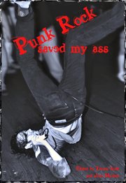Punk rock saved my ass: an anthology cover image