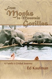 From monks to mountain gorillas: a family's global adventure cover image