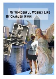 My wonderful wobbly life : the autobiography of a man disabled by brain-damage at birth : his frustrations, his accomplishments and spiritual insights cover image