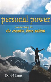 Personal power: connecting to the creative force within cover image