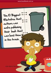 The 10 biggest mistakes that authors can make publishing their book. That Can Land Them in the Trash cover image
