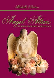 Angel altars: creating your own sacred space cover image