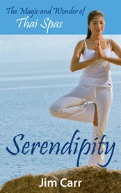 Serendipity. The Magic and Wonder of Thai Spas cover image