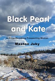 Black Pearl and Kate : A Groundbreaking Prospecting Woman cover image