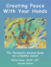 Creating peace with your hands: prevention and self-care for the manual therapist cover image