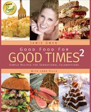 Good food for good times: simple recipes for sensational celebrations cover image
