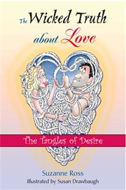 The wicked truth about love: the tangles of desire cover image