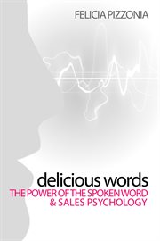 Delicious words. Power of Spoken Word & Sales Psychology cover image