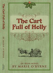 The cart full of holly: an Irish novel cover image