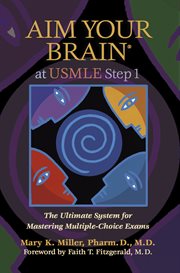 Aim your brain® at usmle step 1. The Ultimate System for Mastering Multiple-Choice Exams cover image