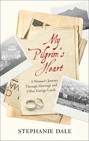 My pilgrim's heart: a woman's journey through marriage and other foreign lands cover image