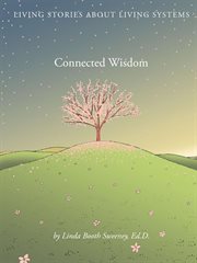 Connected wisdom: living stories about living systems cover image