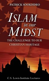 Islam in our midst: the challenge to our Christian heritage cover image