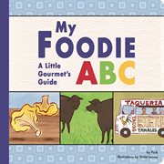 My foodie ABC : a little gourmet's guide cover image