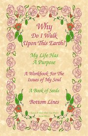 Why do i walk upon this earth?. My Life Has a Purpose cover image
