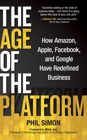 The age of the platform: how Amazon, Apple, Facebook, and Google have redefined business cover image