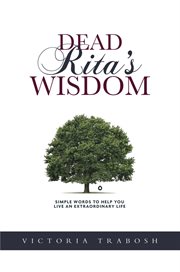 Dead Rita's wisdom: simple words to help you live an extraordinary life cover image