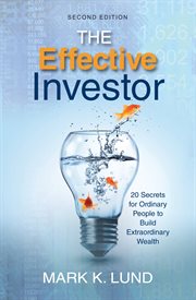 The effective investor: 20 secrets for ordinary people to build extrodinary wealth cover image