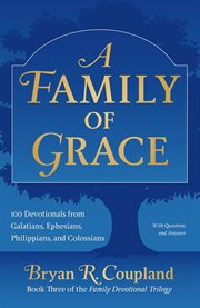A family of grace. 100 Devotionals from Galatians, Ephesians, Philippians, and Colossians cover image