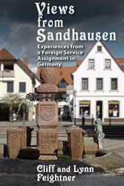Views from sandhausen. Experiences from a Foreign Service Assignment in Germany cover image