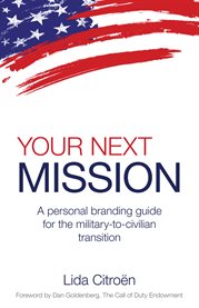 Your next mission: a personal branding guide for the military-to-civilian transition cover image