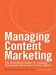 Managing content marketing: the real-world guide for creating passionate subscribers to your brand cover image